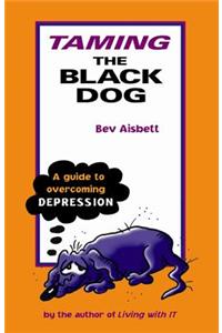 Taming the Black Dog: A Guide to Overcoming Depression