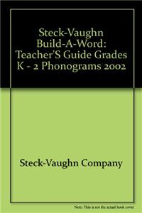 Steck-Vaughn Build-A-Word: Teacher's Guide Grades K - 2 Phonograms 2002