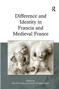 Difference and Identity in Francia and Medieval France