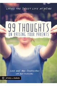 99 Thoughts on Raising Your Parents: Living the Sweet Life at Home