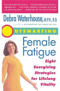 Outsmarting Female Fatigue: The 8 Energizing Strategies for Lifelong Vitality