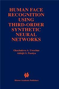 Human Face Recognition Using Third-Order Synthetic Neural Networks