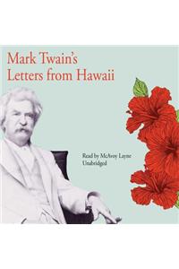 Mark Twain's Letters from Hawaii Lib/E