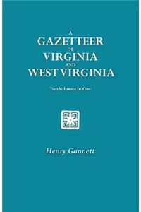 A Gazetteer of Virginia and West Virginia. Two Volumes in One