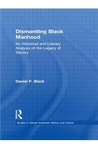Dismantling Black Manhood