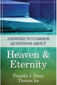 Answers to Common Questions About Heaven & Eternity