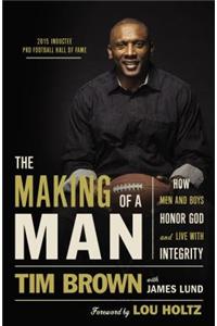 The Making of a Man: How Men and Boys Honor God and Live with Integrity
