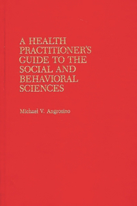 Health Practitioner's Guide to the Social and Behavioral Sciences