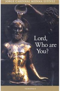 Lord, Who Are You?