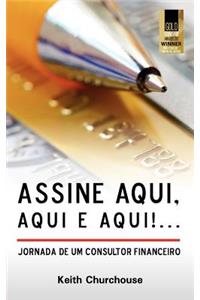 Assine, Aqui, Aqui E Aqui! Jornada De Um Consultor Financeiro