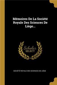 Mémoires De La Société Royale Des Sciences De Liège...