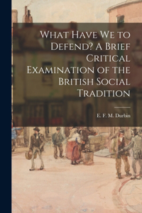 What Have We to Defend? A Brief Critical Examination of the British Social Tradition