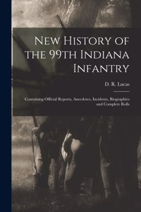 New History of the 99th Indiana Infantry