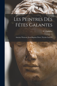 Les Peintres Des Fétes Galantes