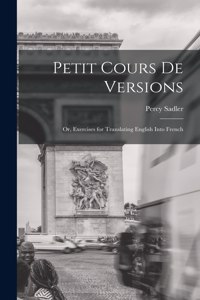 Petit Cours de Versions: Or, Exercises for Translating English Into French