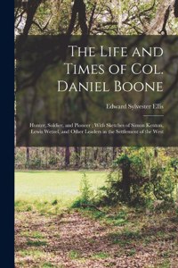 Life and Times of Col. Daniel Boone