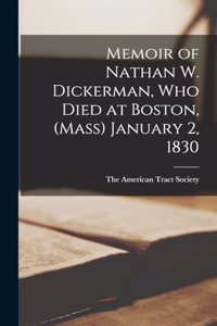 Memoir of Nathan W. Dickerman, who Died at Boston, (Mass) January 2, 1830