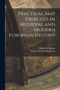 Practical map Exercises in Medieval and Modern European History