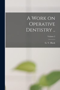 Work on Operative Dentistry ..; Volume 2