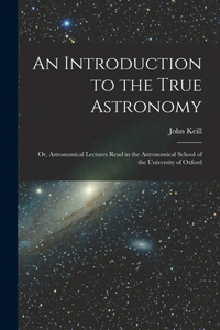 An Introduction to the True Astronomy