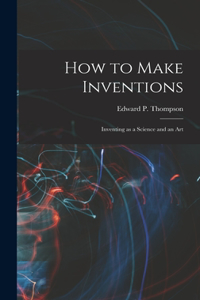 How to Make Inventions