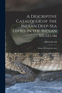 Descriptive Catalogue of the Indian Deep-sea Fishes in the Indian Museum