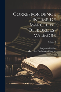 Correspondence intime de Marceline Desbordes-Valmore; Volume 1