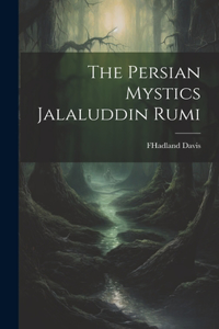 Persian Mystics Jalaluddin Rumi