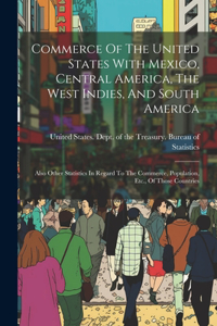 Commerce Of The United States With Mexico, Central America, The West Indies, And South America