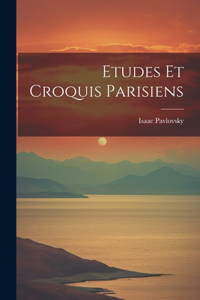 Etudes Et Croquis Parisiens