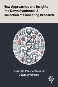 New Approaches and Insights Into Down Syndrome