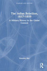 The Indian Rebellion, 1857-1859