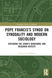 Pope Francis’s Synod on Synodality and Modern Sociology