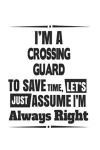 I'm A Crossing Guard To Save Time, Let's Just Assume I'm Always Right