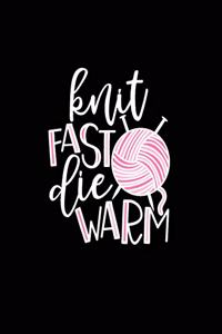 Knit Fast Die Warm