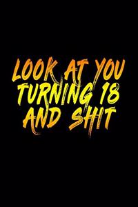 Look At You Turning 18 And Shit