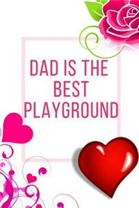 Dad Is The Best Playground