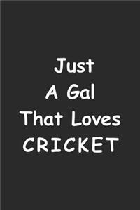 Just A Gal That Loves Cricket