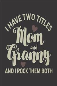 I Have Two Titles Mom And Granny And I Rock Them Both