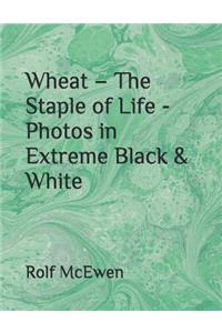 Wheat - The Staple of Life - Photos in Extreme Black & White