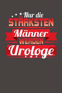Nur die stärksten Männer werden Urologe
