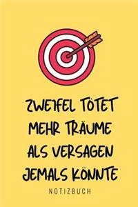 Zweifel Tötet Mehr Träume ALS Versagen Jemals Könnte Notizbuch