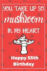 You Take Up So Mushroom In My Heart Happy 55th Birthday