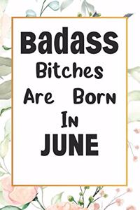 Badass Bitches Are Born In June