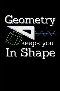 Geometry Keeps You In Shape