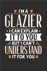 I'm A Glazier I can explain it to you but I can't understand it for you