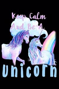 Keep Calm Be A Unicorn