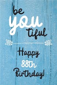 Be You tiful Happy 88th Birthday