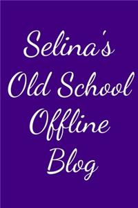 Selina's Old School Offline Blog