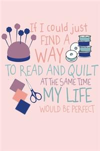 If I Could Just Find a Way to Read and Quilt at the Same Time, My Life Would be Perfect